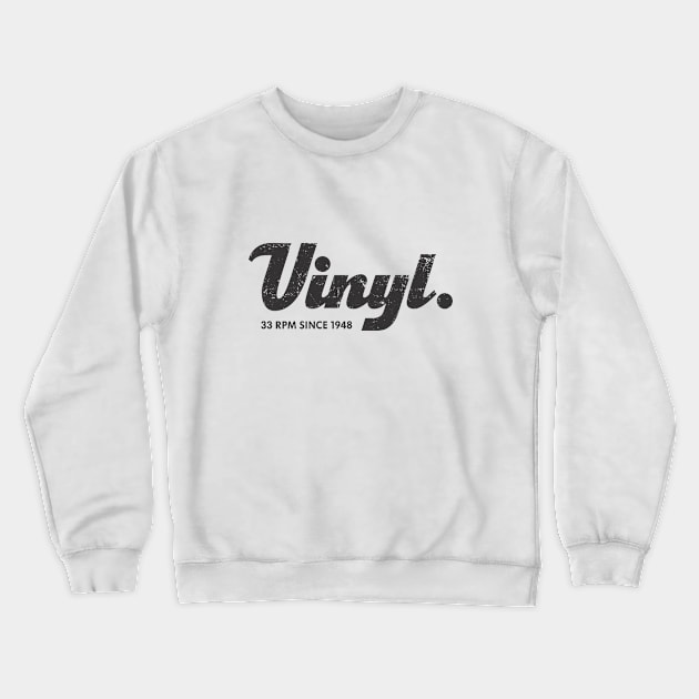 Vinyl. 33 RPM Since 1948 Crewneck Sweatshirt by SilverfireDesign